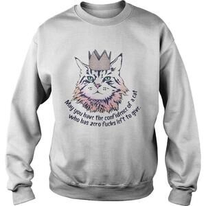 May You Have The Confidence Of A Cat Who Has Zero Fucks Sweatshirt
